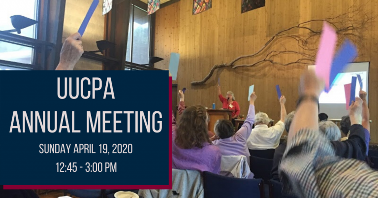 UUCPA Annual Meeting Sunday April 19, 2020. 12:45 to 3:00 p.m.