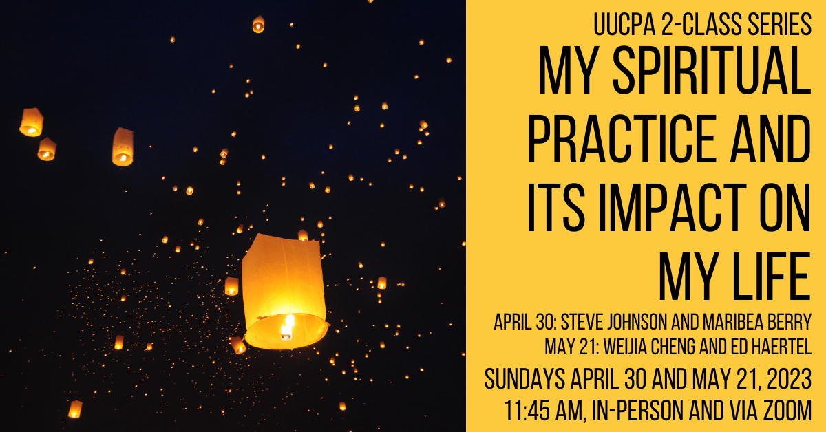 UUCPA 2-Class Series: My Spiritual Practice and its Impact on My Life