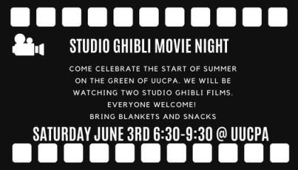 Image of film says: Studio Ghibli Movie Night! Come celebrate the start of summer on the green of UUCPA. We will be watching two Studio Ghibli films. Everyone welcome! Bring blankets and snacks.