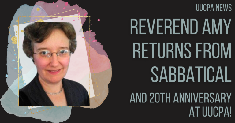 Reverend Amy's Return . . . And 20<sup>th</sup> Anniversary at UUCPA!