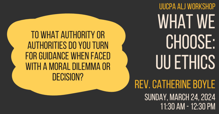 UUCPA Workshop - What We Choose: UU Ethics, March 24 @ 11:30 am