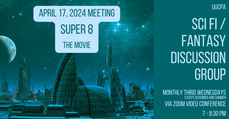SciFi/Fantasy Discussion Group Next Meeting -- April 17 -- the movie "Super 8"