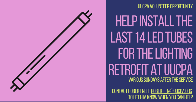 Help Green UUCPA on Sundays - Replace old tubes with LED