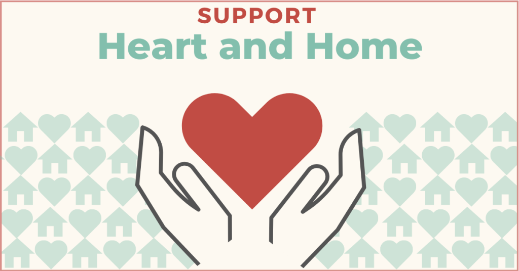 Under the text "Support Heart and Home" is a graphic of many small, light-green houses and hearts, alternating in a grid, with a large graphic in the center of two hands holding a red heart.