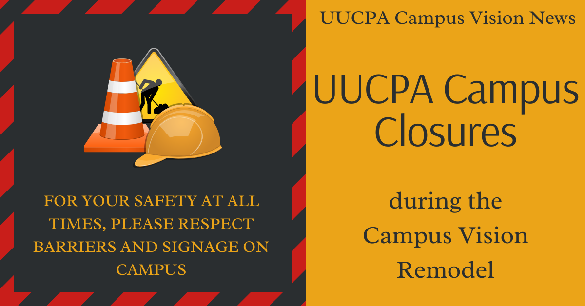 UUCPA Campus Closures during the Campus Vision Remodel