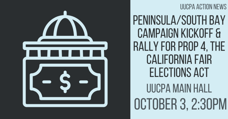 Peninsula/South Bay Campaign Kickoff & Rally for Prop 4, the California Fair Elections Act at UUCPA - October 3, 2:30 pm