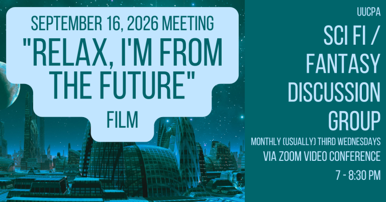 SciFi/Fantasy Discussion Group Next Meeting -- Sept 16-- the film "Relax, I'm from the Future"